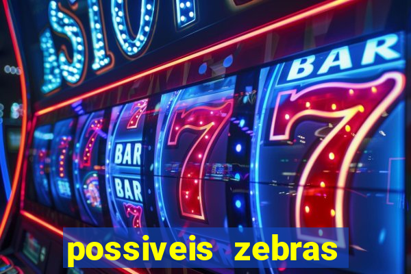 possiveis zebras futebol hoje